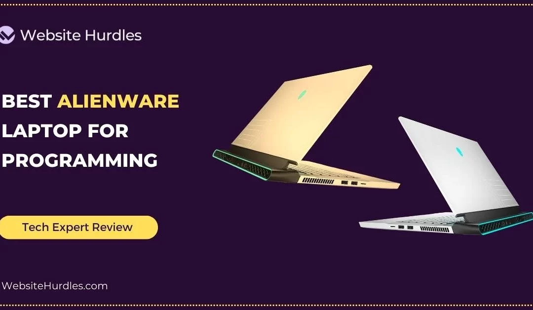 7 Best Alienware Laptops for Programming: Top Ranked